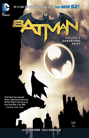 Batman, Volume 6: Graveyard Shift (Batman 2011 #6)