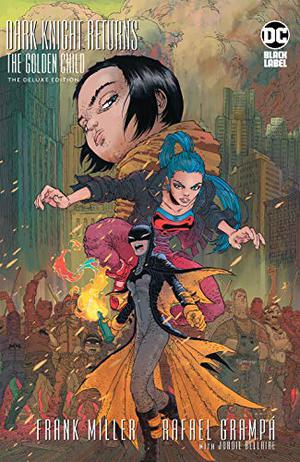 The Dark Knight Returns: The Golden Child Deluxe Edition  (Dark Knight Returns: The Golden Child (The Dark Knight Saga #4)