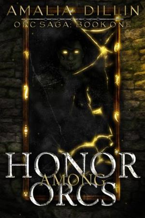 Honor Among Orcs (Orc Saga #1)