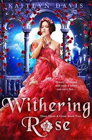 Withering Rose (Once Upon a Curse #2)