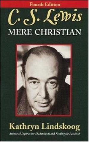 C.S. Lewis: Mere Christian by Kathryn Lindskoog