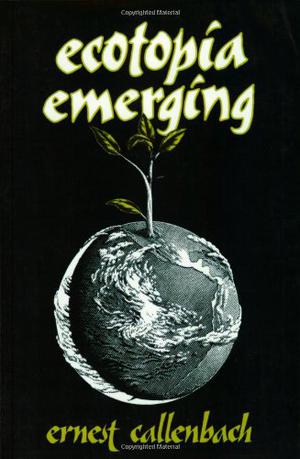 Ecotopia Emerging by Ernest Callenbach