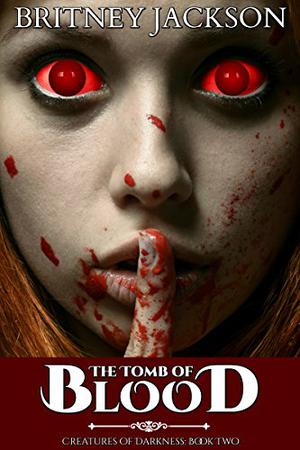 The Tomb of Blood by Britney Jackson