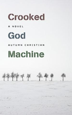 The Crooked God Machine by Autumn Christian