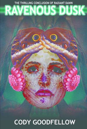 Ravenous Dusk by Cody Goodfellow