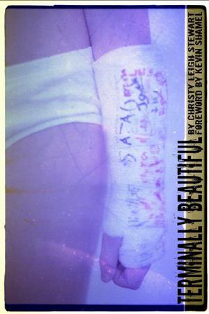 Terminally Beautiful by Christy Leigh Stewart, Kevin Shamel