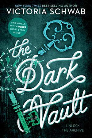 The Dark Vault by Victoria E. Schwab