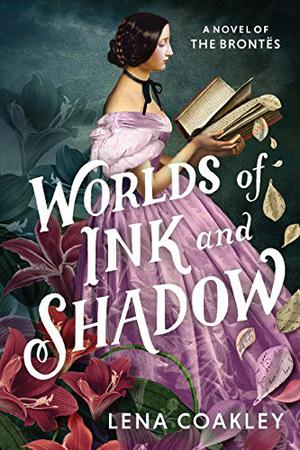 Worlds Of Ink And Shadow by Lena Coakley