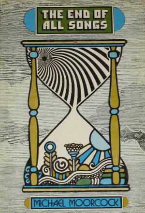 The End of All Songs by Michael Moorcock