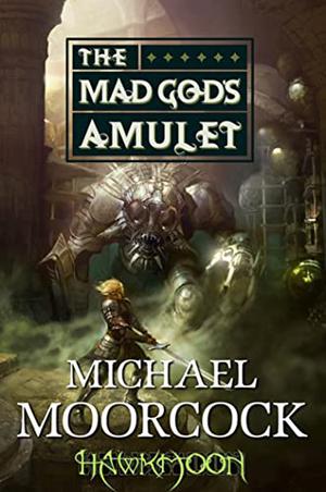 Hawkmoon: The Mad God's Amulet (The Eternal Champion Sequence #3.2)