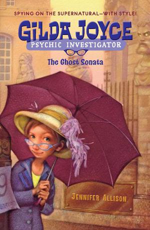 Gilda Joyce: The Ghost Sonata by Jennifer Allison