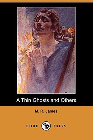 A Thin Ghost and Others by M.R. James