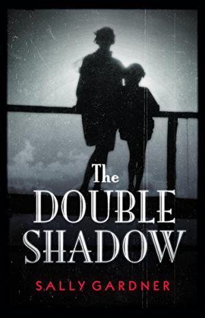 The Double Shadow by Sally Gardner