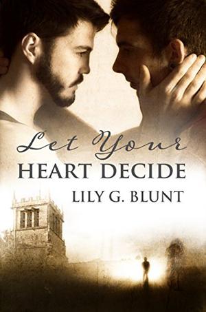 Let Your Heart Decide by Lily G. Blunt