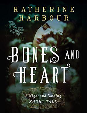 Bones and Heart: A Night and Nothing Short Tale (Night and Nothing #0.5)