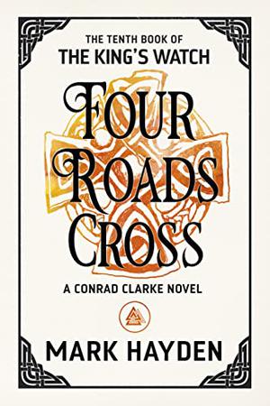 Four Roads Cross (The King's Watch #10)