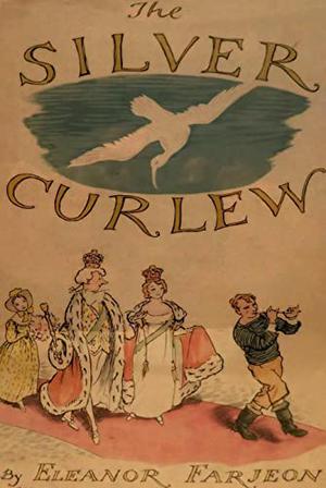 The Silver Curlew by Eleanor Farjeon