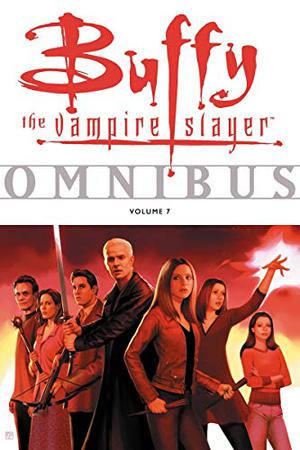Buffy the Vampire Slayer Omnibus Vol. 7 (Buffy the Vampire Slayer Omnibus #7)