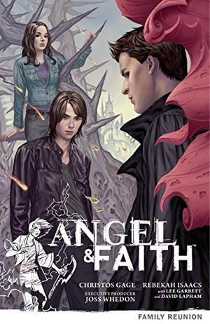 Angel & Faith: Family Reunion by Christos Gage, Rebekah Isaacs, Lee Garbett, David Lapham, Joss Whedon
