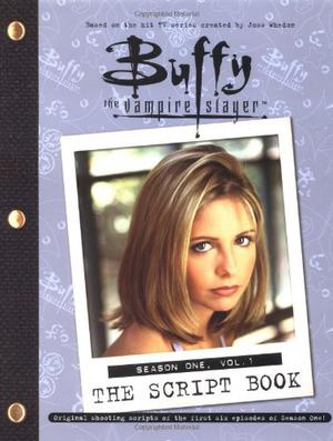 Buffy the Vampire Slayer: The Script Book Season One Vol. 1 by Joss Whedon