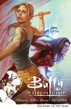 Buffy the Vampire Slayer: Welcome to the Team by Andrew Chambliss, Georges Jeanty, Karl Moline, Joss Whedon