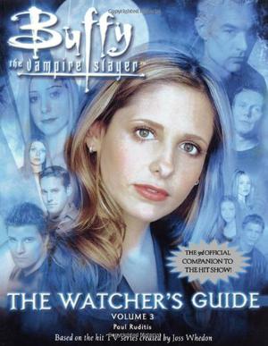 Buffy the Vampire Slayer: The Watcher's Guide, Volume 3 (Buffy the Vampire Slayer: The Watcher's Guide #3)