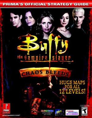 Buffy the Vampire Slayer: Chaos Bleeds - Prima's Official Strategy Guide by David Hodgson