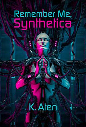 Remember Me, Synthetica by K. Aten