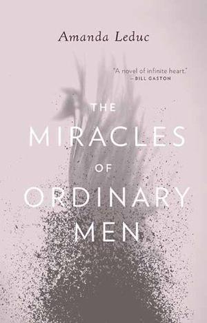 The Miracles of Ordinary Men by Amanda Leduc