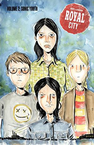 Royal City, Vol. 2: Sonic Youth by Jeff Lemire