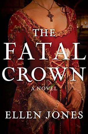 The Fatal Crown by Ellen Jones