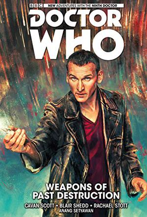 Doctor Who: The Ninth Doctor, Vol 1: Weapons of Past Destruction by Cavan Scott