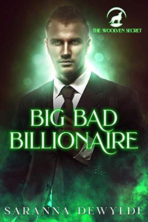 Big Bad Billionaire by Saranna DeWylde
