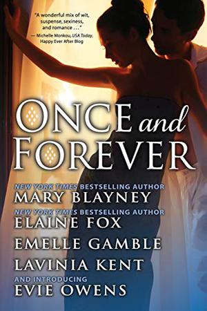 Once and Forever by Mary Blayney, Elaine Fox, Emelle Gamble, Lavinia Kent, Evie Owens