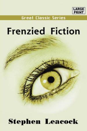 Frenzied Fiction by Stephen Leacock