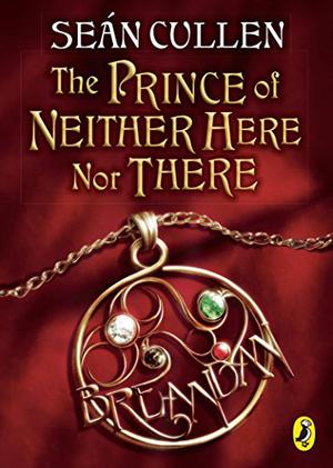 The Prince of Neither Here Nor There (Chronicles of the Misplaced Prince #1)