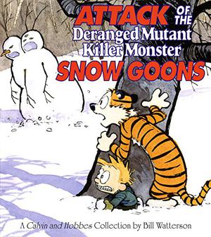 Attack of the Deranged Mutant Killer Monster Snow Goons (Calvin and Hobbes #7)