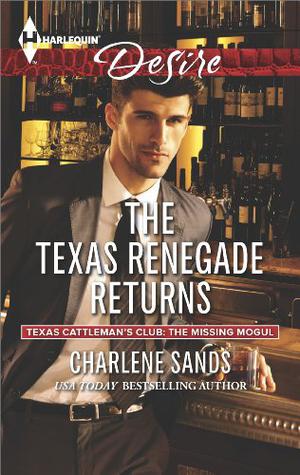 The Texas Renegade Returns (Texas Cattleman’s Club: A Missing Mogul #10)