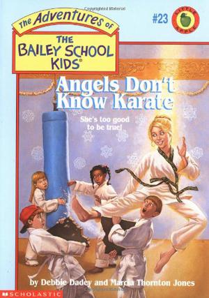 Angels Don't Know Karate (The Adventures of the Bailey School Kids #23)