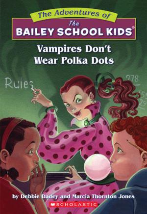 Vampires Don't Wear Polka Dots by Debbie Dadey, Marcia Thornton Jones, John Steven Gurney