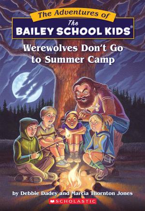 Werewolves Don't Go to Summer Camp by Debbie Dadey, Marcia Thornton Jones, John Steven Gurney