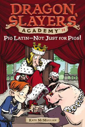 Pig Latin--Not Just for Pigs! (Dragon Slayers' Academy #14)