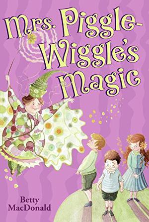 Mrs. Piggle-Wiggle's Magic by Betty MacDonald