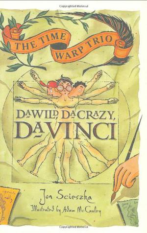 Da Wild, Da Crazy, Da Vinci (Time Warp Trio #14)