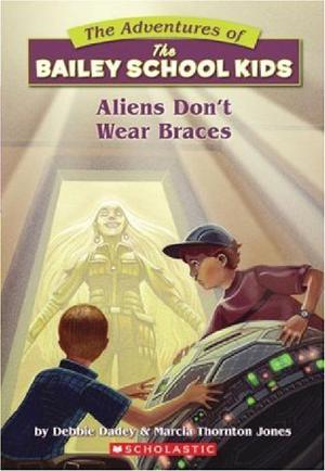 Aliens Don't Wear Braces (The Adventures of the Bailey School Kids #7)