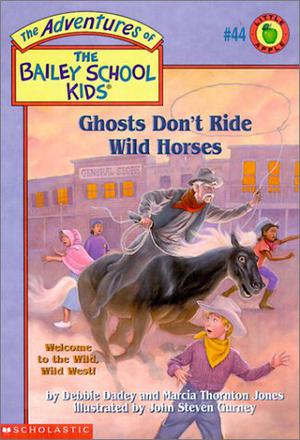 Ghosts Don't Ride Wild Horses (The Adventures of the Bailey School Kids #44)