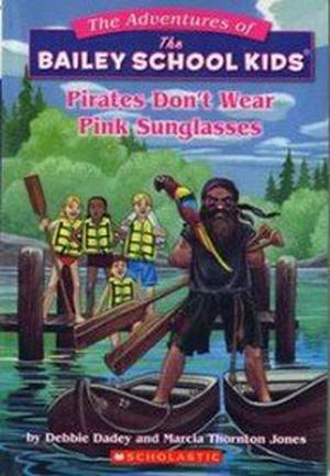 Pirates Don't Wear Pink Sunglasses (The Adventures of the Bailey School Kids #9)