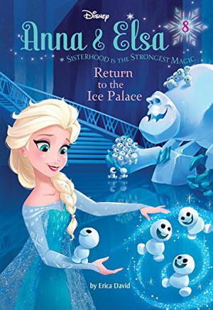 Return to the Ice Palace (Disney Frozen: Anna & Elsa #8)