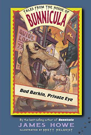 Bud Barkin, Private Eye by James Howe