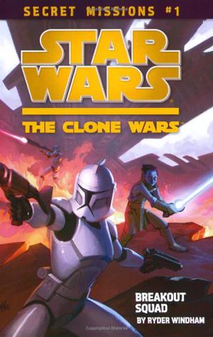 Breakout Squad (Star Wars: The Clone Wars Secret Missions #1)